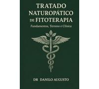 Tratado Naturopático de Fitoterapia: Fundamentos, Terreno e Clínica