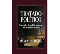 Tratado político: Entender la política desde los hombres reales
