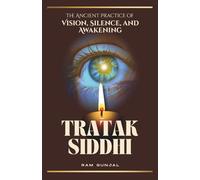 Tratak Siddhi: The Ancient Practice of Vision, Silence, and Awakening