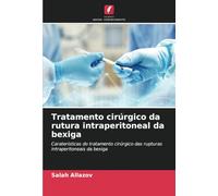 Tratamento cirúrgico da rutura intraperitoneal da bexiga: Caraterísticas do tratamento cirúrgico das rupturas intraperitoneais da bexiga