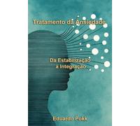 Tratamento da Ansiedade: Da Estabilização à Integração