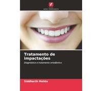 Tratamento de impactações: Diagnóstico e tratamento ortodôntico