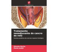Tratamento neoadjuvante do cancro do reto: Factores preditivos de uma boa resposta histológica