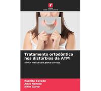 Tratamento ortodôntico nos distúrbios da ATM: Alinhar mais do que apenas sorrisos.