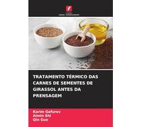 TRATAMENTO TÉRMICO DAS CARNES DE SEMENTES DE GIRASSOL ANTES DA PRENSAGEM