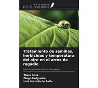 Tratamiento de semillas, herbicidas y temperatura del aire en el arroz de regadío: Estrés en el cultivo de arroz de regadío