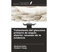 Tratamiento del glaucoma primario de ángulo abierto: resumen de la evidencia