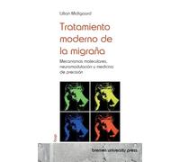 Tratamiento moderno de la migraña: Mecanismos moleculares, neuromodulación y medicina de precisión