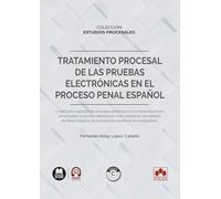 Tratamiento procesal de las pruebas electrónicas en el proceso penal español
