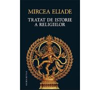 Tratat de istorie a religiilor - Mircea Eliade, Editie in limba romana