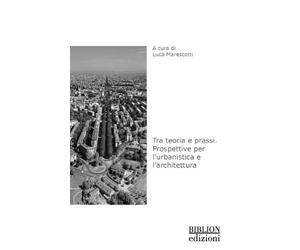 Trateoriaeprassi. Prospettiveperl'urbanisticael'architettura - Mare...