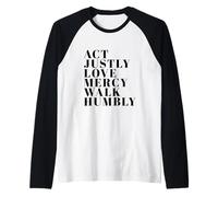 Tratta i giusti, AMA, Misericordia, Sii umile, Stampa Michea 6:8 Maglia con Maniche Raglan