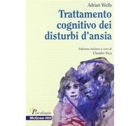 Trattamento cognitivo dei disturbi d'ansia - Wells Adrian