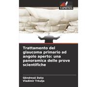 Trattamento del glaucoma primario ad angolo aperto: una panoramica delle prove scientifiche