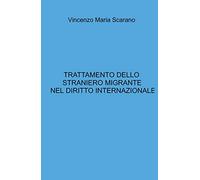 TRATTAMENTO DELLO STRANIERO MIGRANTE NEL DIRITTO INTERNAZIONALE