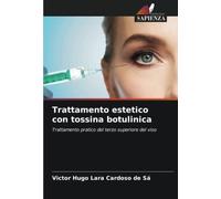 Trattamento estetico con tossina botulinica: Trattamento pratico del terzo superiore del viso