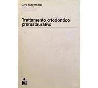 Trattamento ortodontico prerestaurativo - [Scienza e Tecnica Dentistica]