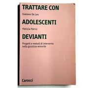 Trattare con adolescenti devianti. Progetti e metodi di intervento nella g...