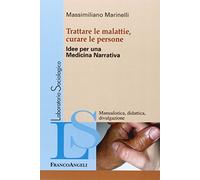 Trattare le malattie, curare le persone. Idee per una medicina narrativa