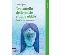 Trattatello delle ansie e delle fobie. Come curare gli stati ansiosi