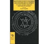 Trattatello sulla maniera di scongiurare gli spiriti. Un'antica metafora alchemica sotto forma di esorcismo
