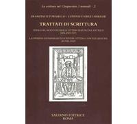 Trattati di scrittura. Opera del modo de fare le littere maiuscole antique (Milano 1517. La operina da imparare di scrivere littera cancellarescha (Roma 1522)