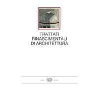 TRATTATI RINASCIMENTALI DI ARCHITETTURA - FIORE FRANCESCO PAOLO - Einaudi