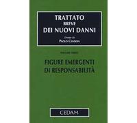 Trattato breve dei nuovi danni. Vol. 3: Figure emergenti di responsabilità