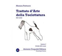 Trattato d'arte della toelettatura del cane. Schede delle razze (Vol. 2)