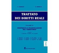 Trattato dei diritti reali. Vol. 4: Proprietà e pianificazione del territorio.