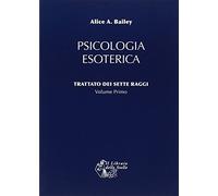 Trattato Dei Sette Raggi - Alice A. Bailey - 2007