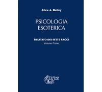 Trattato dei sette raggi. Vol. 1: Psicologia esoterica - 2007 - I