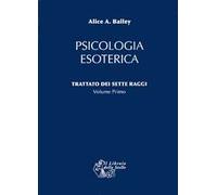 Trattato dei sette raggi. Vol. 1: Psicologia esoterica.