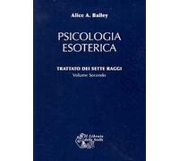 Trattato dei sette raggi. Vol. 2: Psicologia esoterica