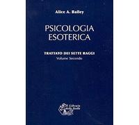 LIBRO PSICOLOGIA ESOTERICA VOL.2 TRATTATO 7 RAGGI - ALICE A. BAILEY