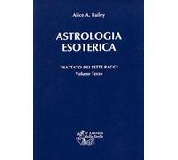 Trattato dei sette raggi. Vol. 3: Astrologia esoterica