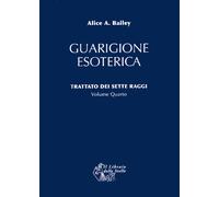 LIBRO GUARIGIONE ESOTERICA VOL 4 TRATTATO DEI SETTE RAGGI ALICE BAILEY