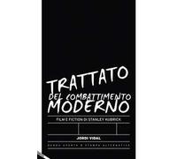 Trattato del combattimento moderno. Film e fiction di Stanley Kubrick
