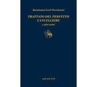 Trattato del perfetto cancelliere e altri scritti