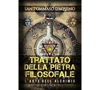Trattato della pietra filosofale e l'arte dell'alchimia