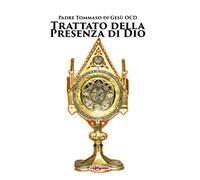 Trattato della presenza di Dio. Con una raccolta di preghiere