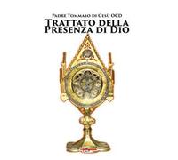 Trattato della presenza di Dio. Con una raccolta di preghiere