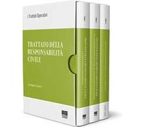 Trattato della responsabilità civile. Vol. 1-3: La disciplina sostanziale-La giurisprudenza in tema di liquidazione del danno-Il formulario