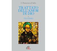 Trattato dell'amor di Dio - Francesco di Sales (san)