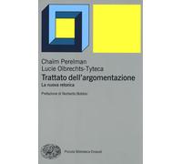 Trattato dell'argomentazione. La nuova retorica - Perelman Chaïm, Olbrecht...