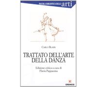 9788884405210 Trattato dell'arte della danza - Carlo Blasis,F. Pappacena,A. Albe