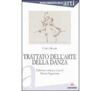 9788884405210 Trattato dell'arte della danza - Carlo Blasis,F. Pappacena,A. Albe