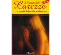 Trattato delle carezze. La necessità, il piacere, l'arte della carezza