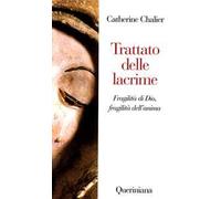 Trattato delle lacrime. Fragilità di Dio, fragilità dell'anima