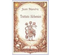 Trattato di Alchimia: L'Arte Metallica degli Antichi o l'Oro Artificiale
